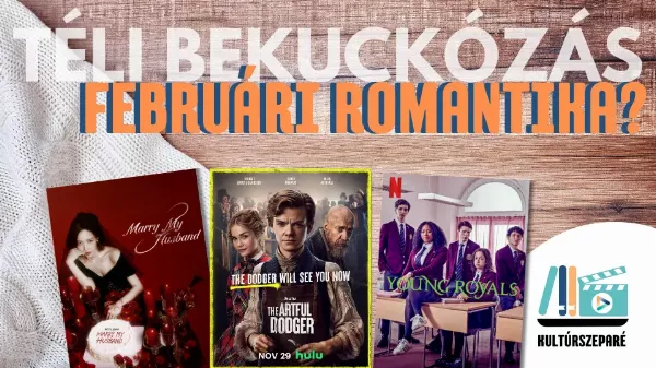 Romantikus sorozatok februárra! - Zárd pihentető szórakozással a telet!